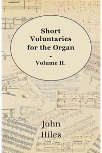 Short Voluntaries For The Organ - Volume II