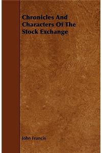 Chronicles and Characters of the Stock Exchange