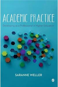 Academic Practice: Developing as a Professional in Higher Education