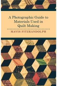 Photographic Guide to Materials Used in Quilt Making