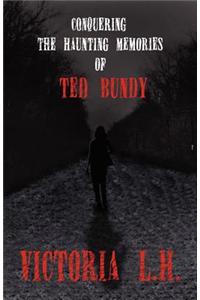 Conquering the Haunting Memories of Ted Bundy