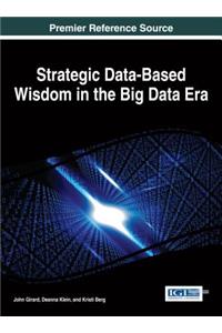 Strategic Data-Based Wisdom in the Big Data Era
