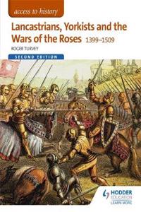 Access to History: Lancastrians, Yorkists and the Wars of the Roses, 1399-1509 Second Edition