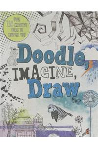 Doodle, Imagine, Draw: Over 150 Creative Ideas to Inspire You