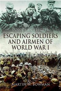 Voices in Flight: Escaping Soldiers and Airmen of World War I