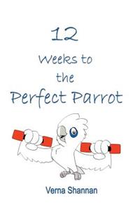 12 Weeks to the Perfect Parrot