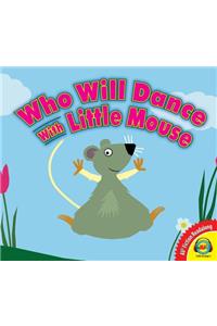 Who Will Dance with Little Mouse?