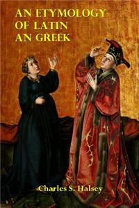 An Etymology of Latin and Greek