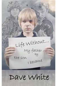 Life Without... My father