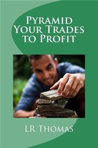 Pyramid Your Trades to Profit
