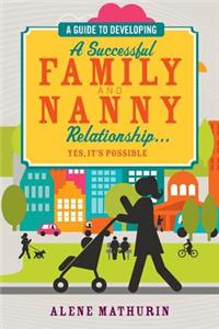 A Guide to Developing a Successful Family and Nanny Relationship... Yes, it's Possible