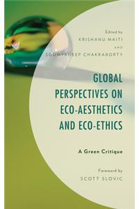 Global Perspectives on Eco-Aesthetics and Eco-Ethics