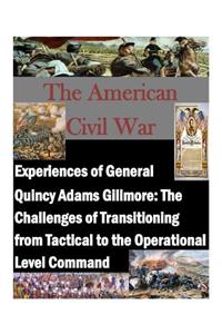 Experiences of General Quincy Adams Gillmore
