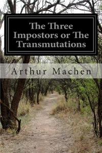 The Three Impostors or The Transmutations