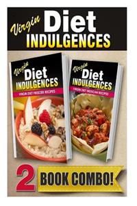 Virgin Diet Freezer Recipes and Virgin Diet Mexican Recipes: 2 Book Combo