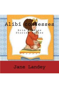 Alibi confesses