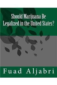 Should Marijuana Be Legalized in the United States?