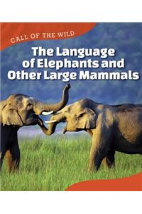 Language of Elephants and Other Large Mammals