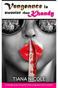 Vengeance is Sweeter Than Khandy