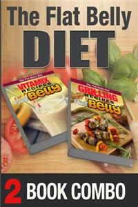 Grilling Recipes for a Flat Belly and Vitamix Recipes for a Flat Belly: 2 Book Combo