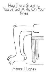 Hey There Grammy, You've Got A Fly On Your Knee