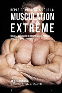 Repas de Proteines Pour La Musculation Extreme