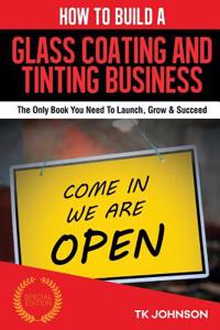How to Build a Glass Coating and Tinting Business (Special Edition)