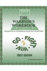 Warrior's Workbook: Believing & Confessing Your Way to Better