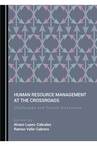 Human Resource Management at the Crossroads