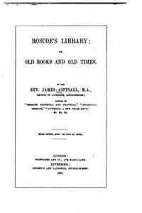 Roscoe's library, or, Old books and old times