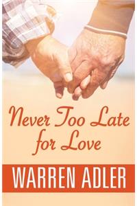 Never Too Late for Love