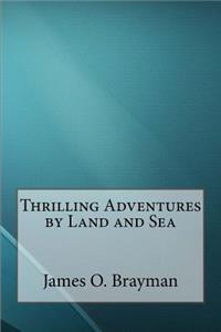 Thrilling Adventures by Land and Sea