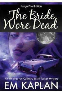 Bride Wore Dead (Large Print Edition)