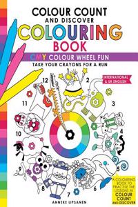 Colour Count and Discover Colouring Book: Cmy Colour Wheel Fun