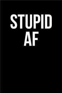 Stupid AF
