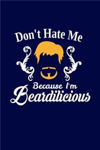 Don't Hate Me Because I'm Beardilicious