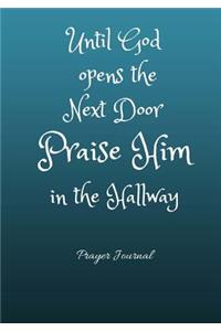 Until God opens the Next Door Praise HIM in the Hallway