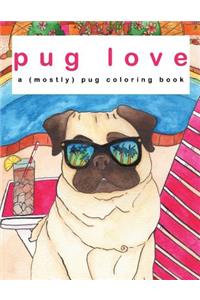 Pug Love - A (Mostly) Pug Coloring Book