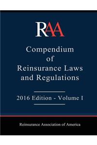 Raa Compendium of Reinsurance Laws and Regulations: 2016 Edition - Volume I