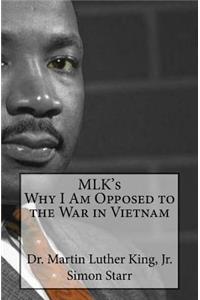 MLK's Why I Am Opposed to the War in Vietnam