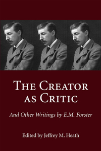 Creator as Critic and Other Writings by E.M. Forster