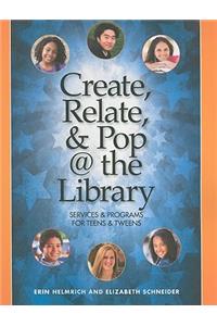 Create, Relate, & Pop @ the Library