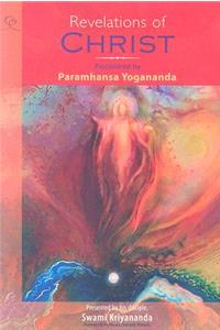 Revelations of Christ Proclaimed by Paramhansa Yogananda