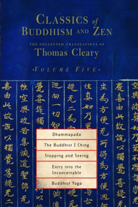 Dhammapada, the Buddhist I Ching, Stopping and Seeing, Entry Into the Inconceivable, Buddhist Yoga