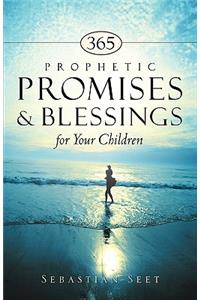 365 Prophetic Promises & Blessings for Your Children