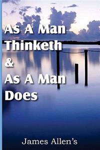 As a Man Thinketh & As A Man Does