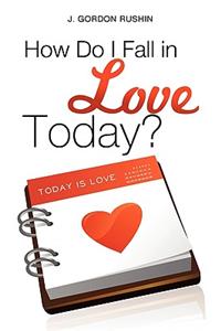 How Do I Fall in Love Today?