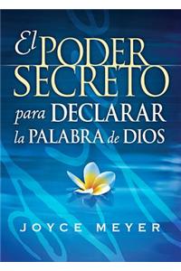 El Poder Secreto Para Declarar La Palabra de Dios