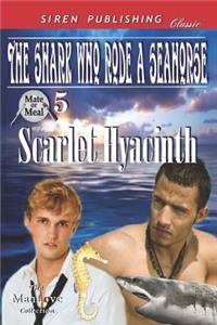 The Shark Who Rode a Seahorse [Mate or Meal 5] (Siren Publishing Classic Manlove)
