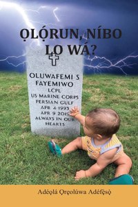 Ọl�̣run, N�bo Lo W�?